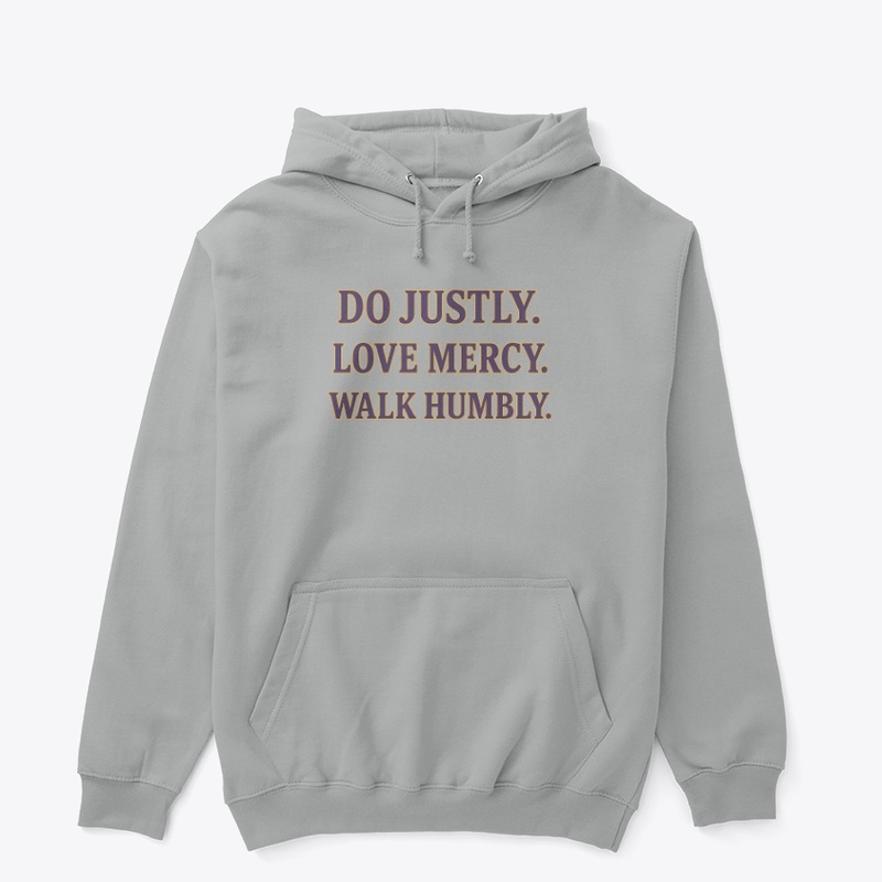 Do Justly Love Mercy Walk Humbly