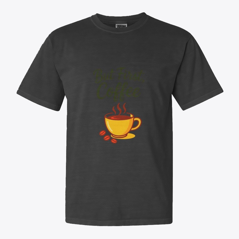 But First, Coffee – Funny Morning Coffee