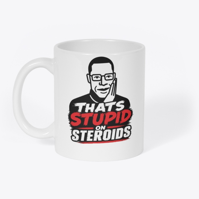 Stupid On Steroids