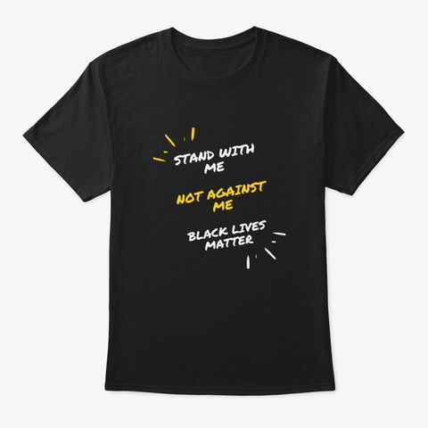 Stand With Me Not Against Me Black T-Shirt Front