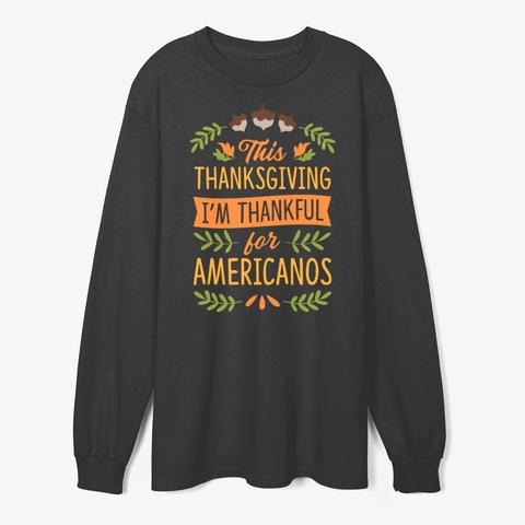Thanksgiving I'm Thankful For Americanos Black áo T-Shirt Front