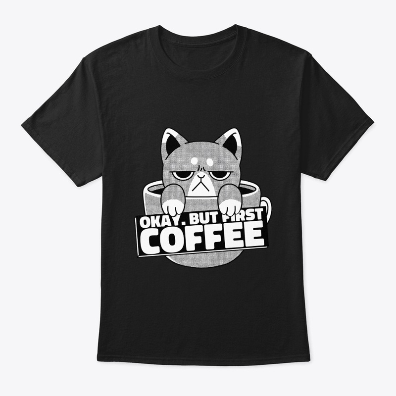Okay But First Coffee