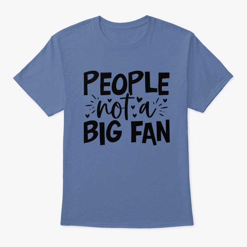 People Not A Big Fan  Men's Tee