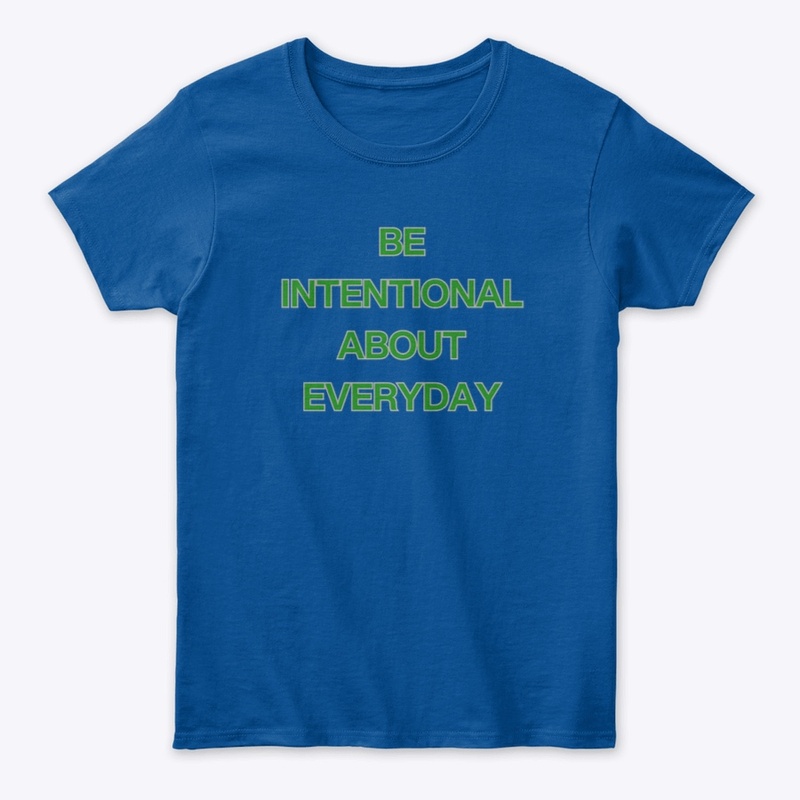 BE INTENTIONAL ABOUT EVERYDAY