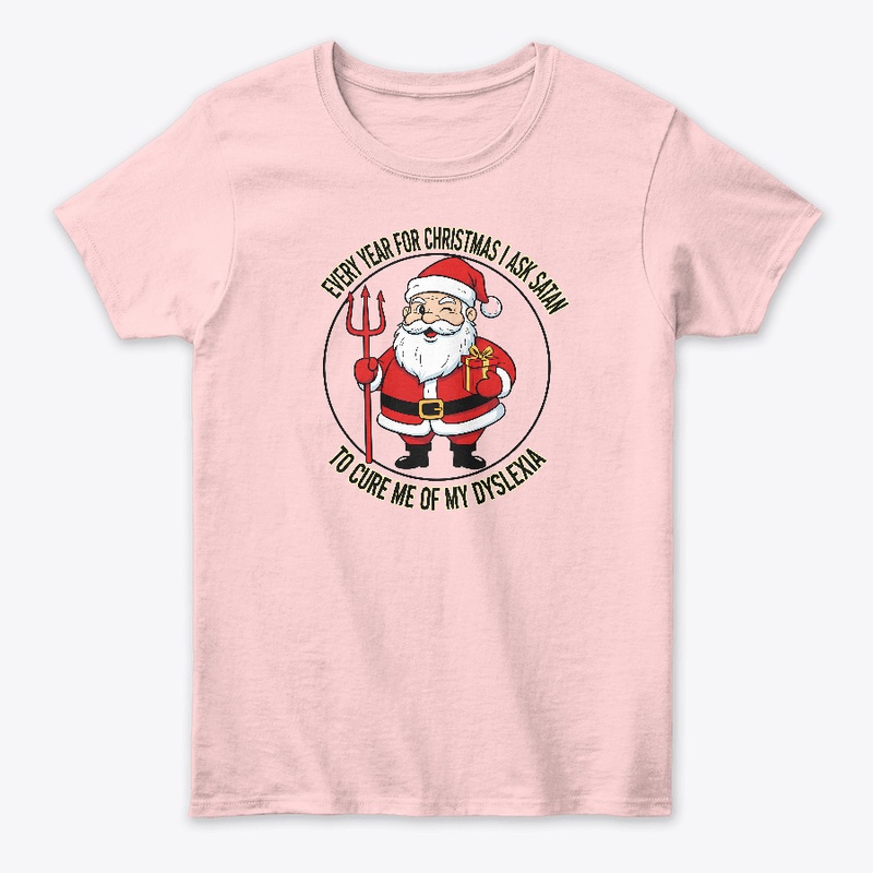 Dear Satan please cure my dislexia tee