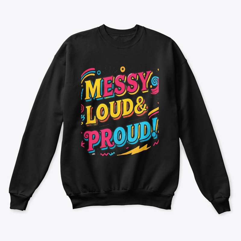 Bold and Colorful "Messy Loud & Proud"