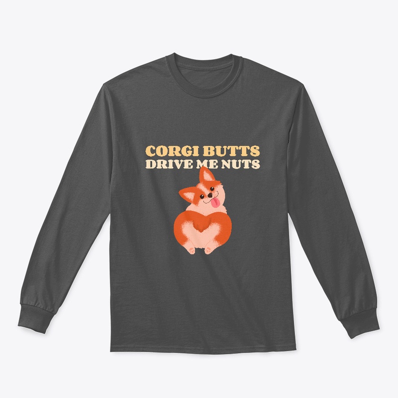 Corgi Butts Drive Me Nuts