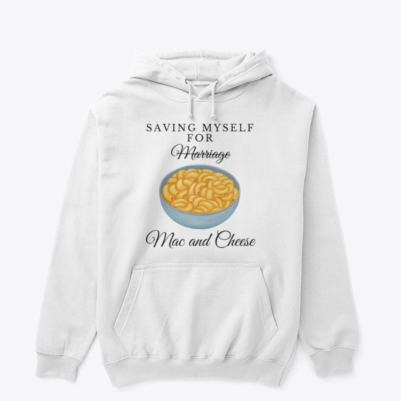 Saving Myself for Mac and Cheese