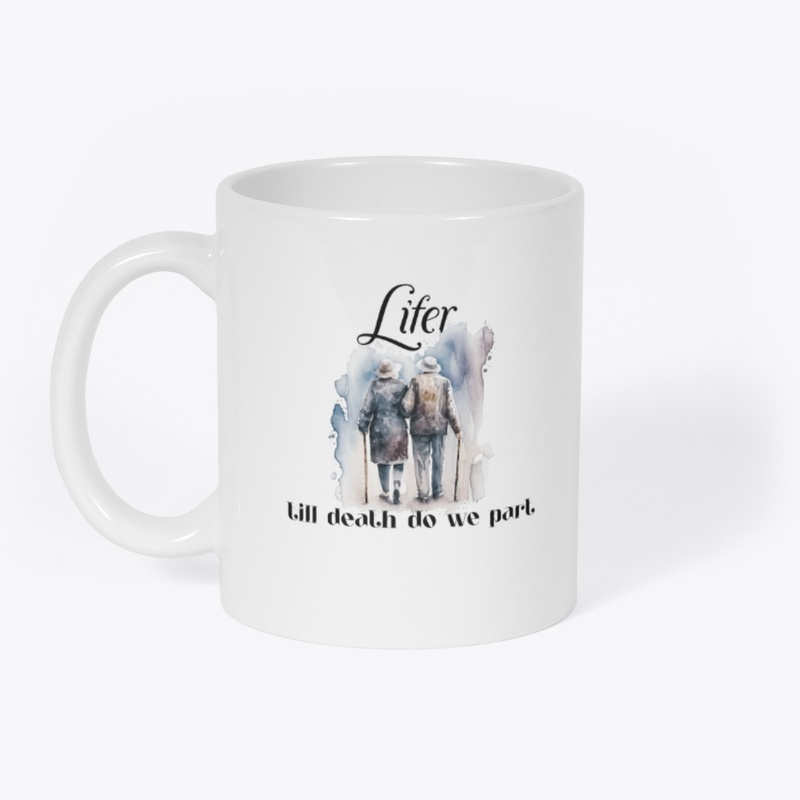 "Lifer" till death do we part.