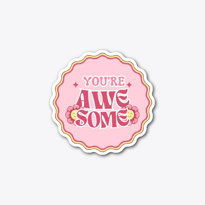 +ve Affirmation Vibes "You're Awesome"