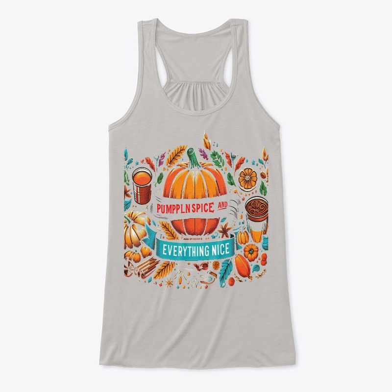 Pumpkin Spice and Everything Nice