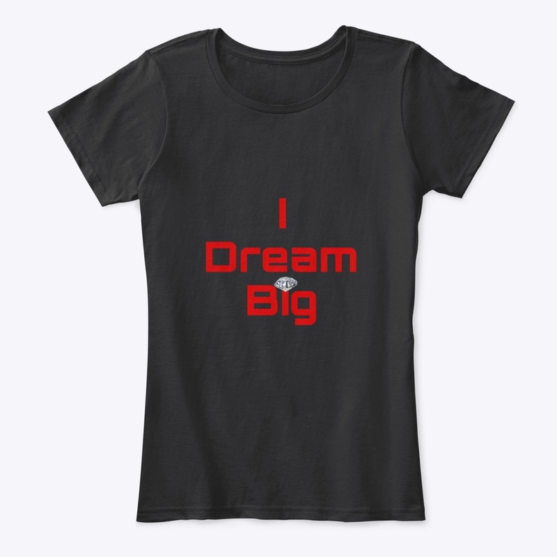 I Dream Big