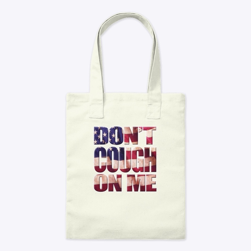 Don't Cough On Me - American Flag