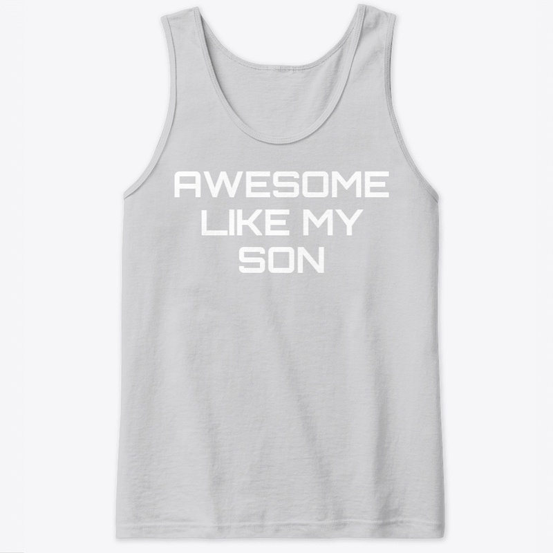 Awesome Like My Son Shirt