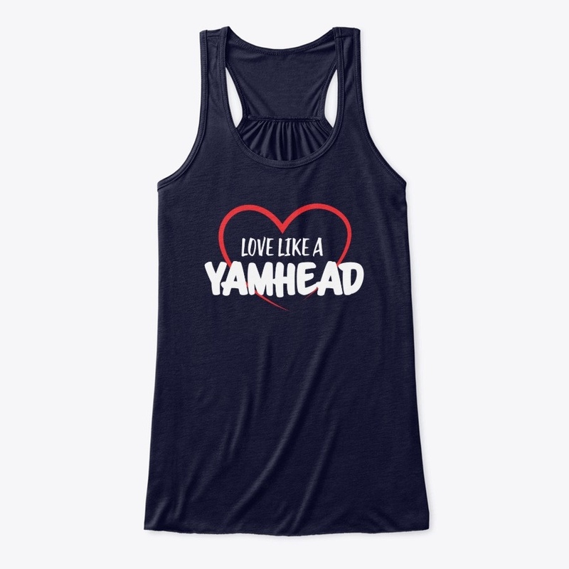 " Love like a Yamhead"