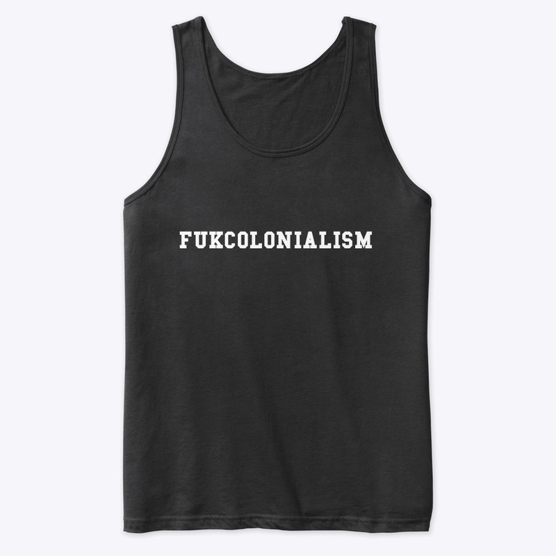 FUKCOLONIALISM IN WHITE