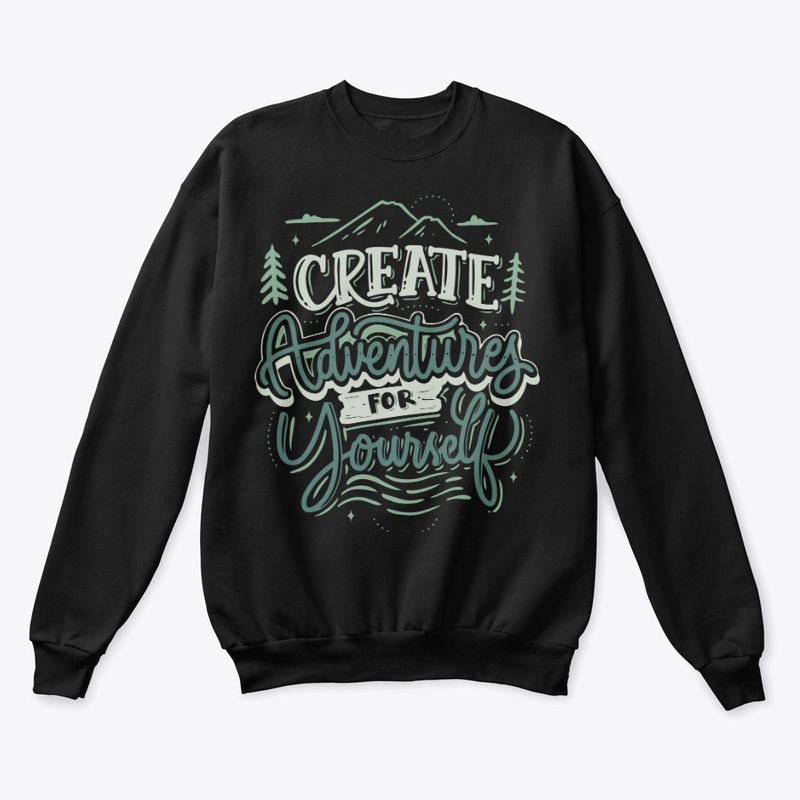 CREATE ADVENTURES FOR YOURSELF