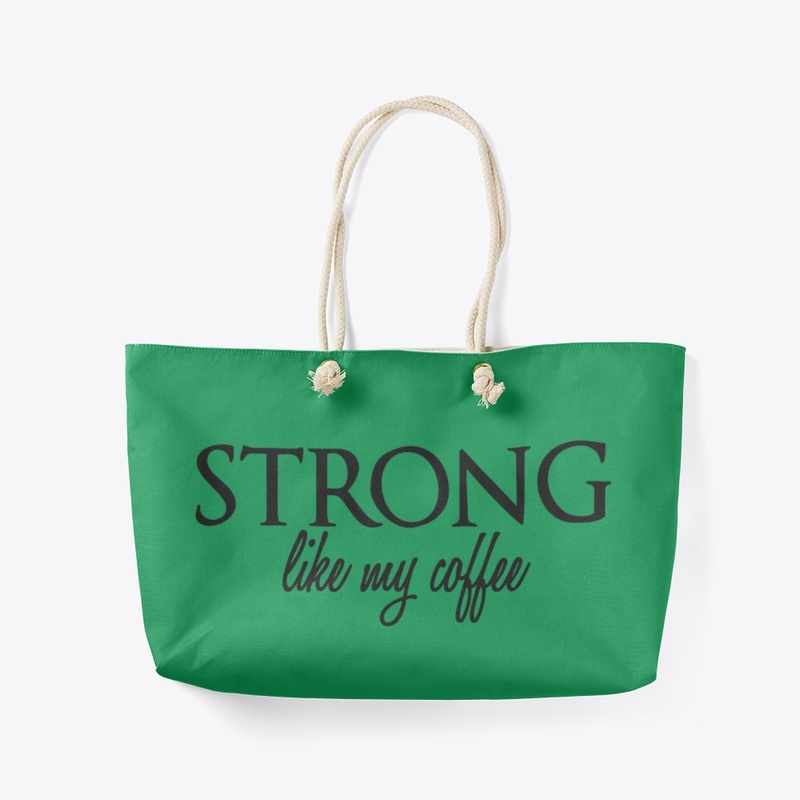 STRONG like my coffee