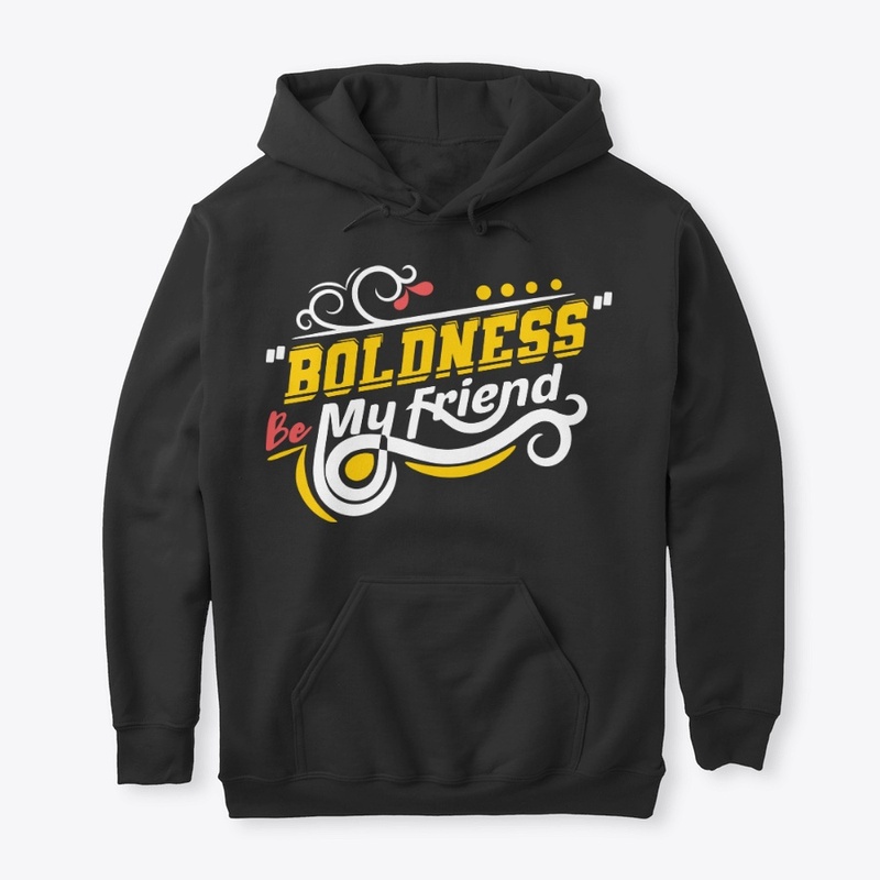 Boldness Be My  Friend