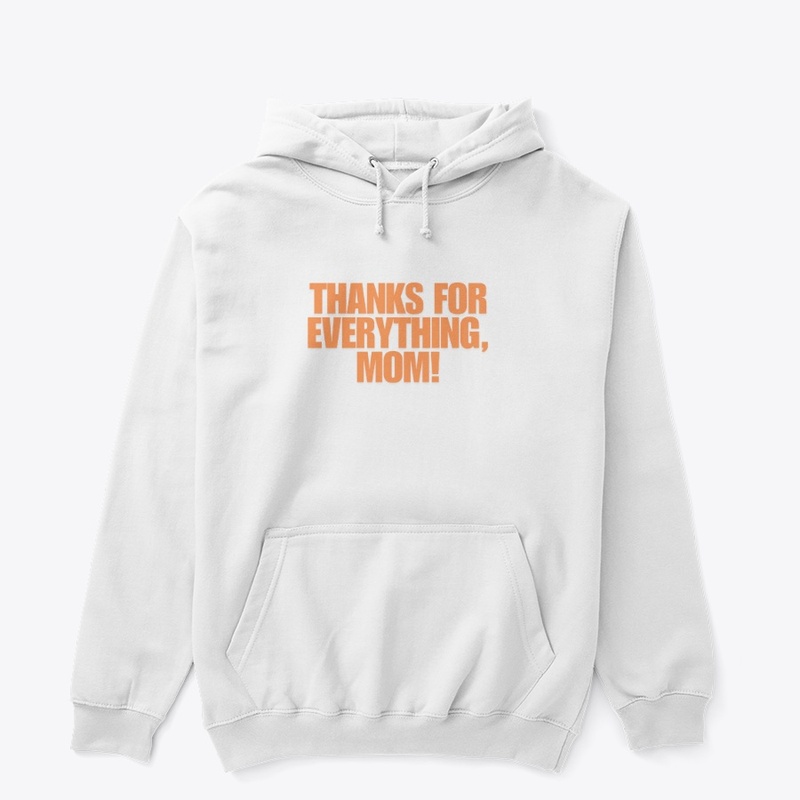 Thanks for Everything, Mom! T-Shirt Desi