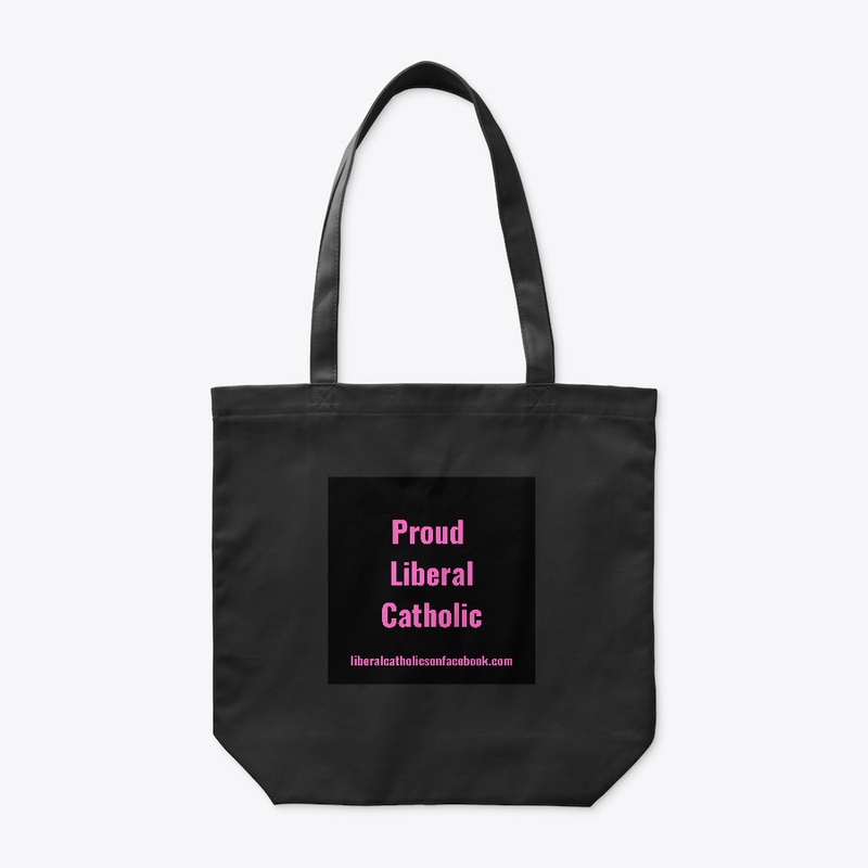 Proud Liberal Catholic all black tote