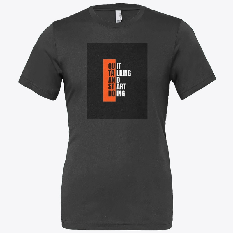 "Quit Talking Start Doing" Black t-shirt