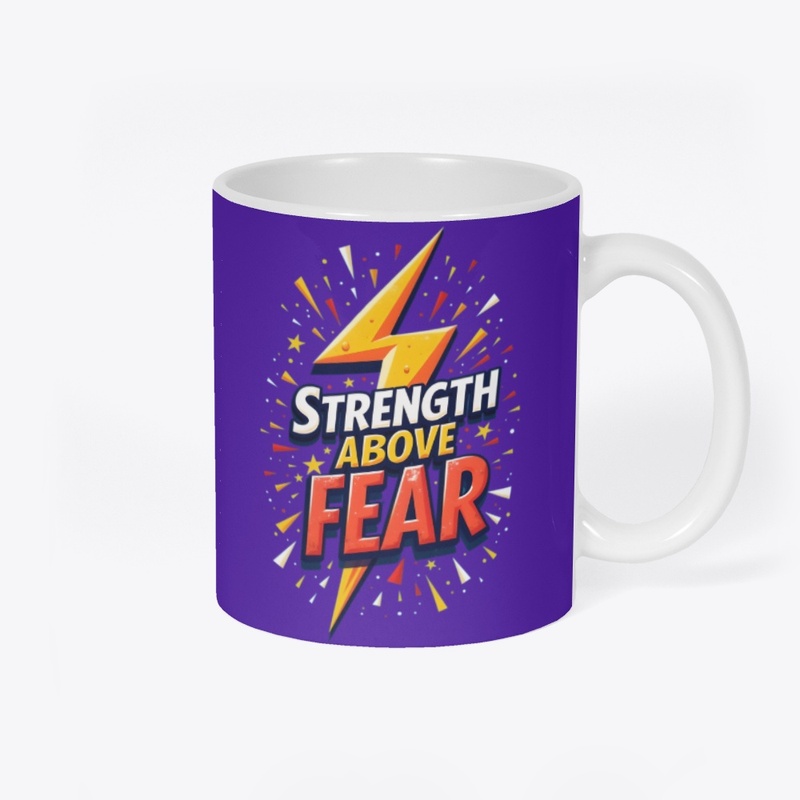 "Strength Above Fear" Inspirational