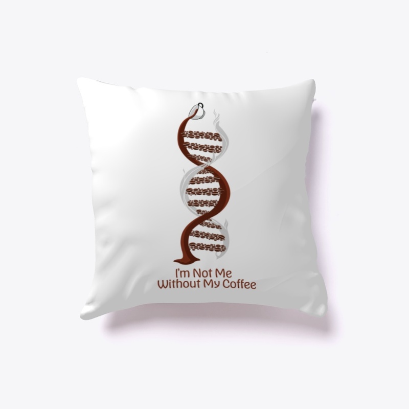 I'm Not Me Without My Coffee DNA