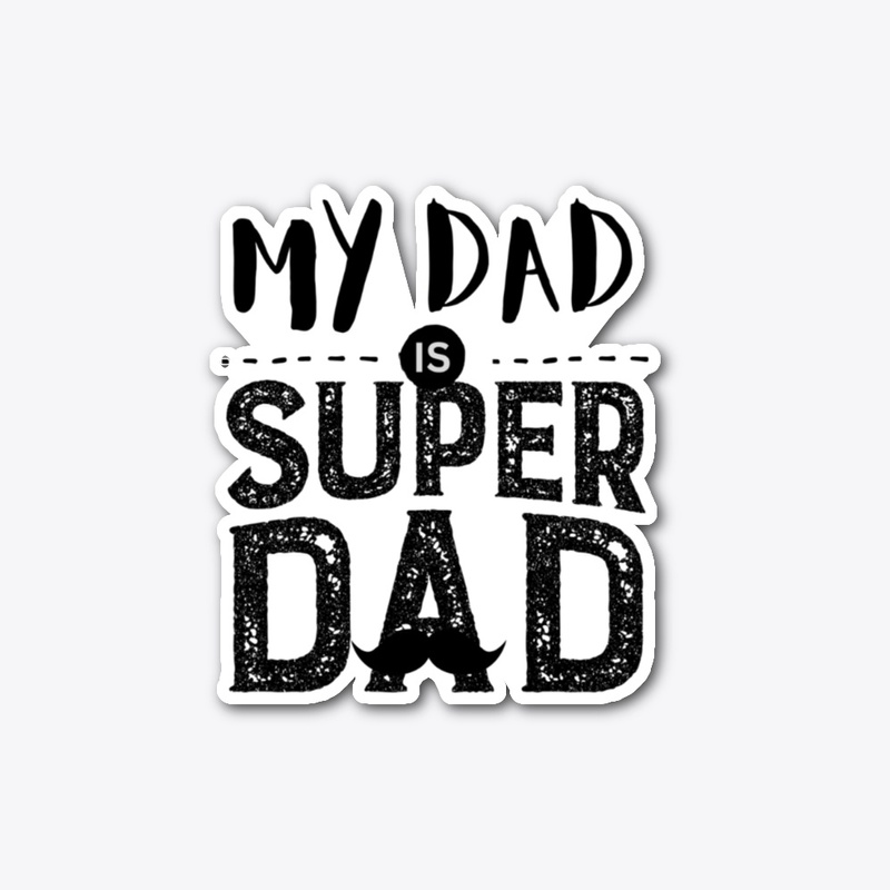 My dad is super dad..