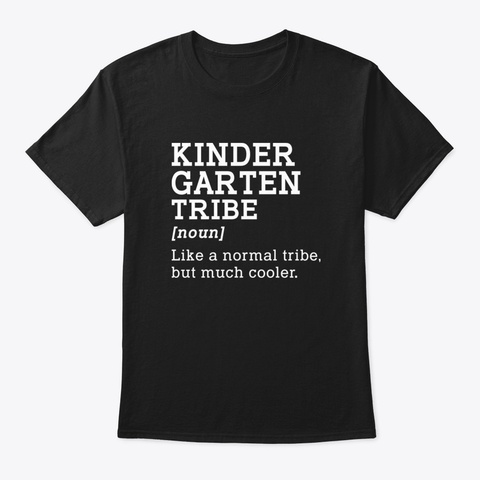 Kindergarten Tribe Back To School Gift T Black T-Shirt Front