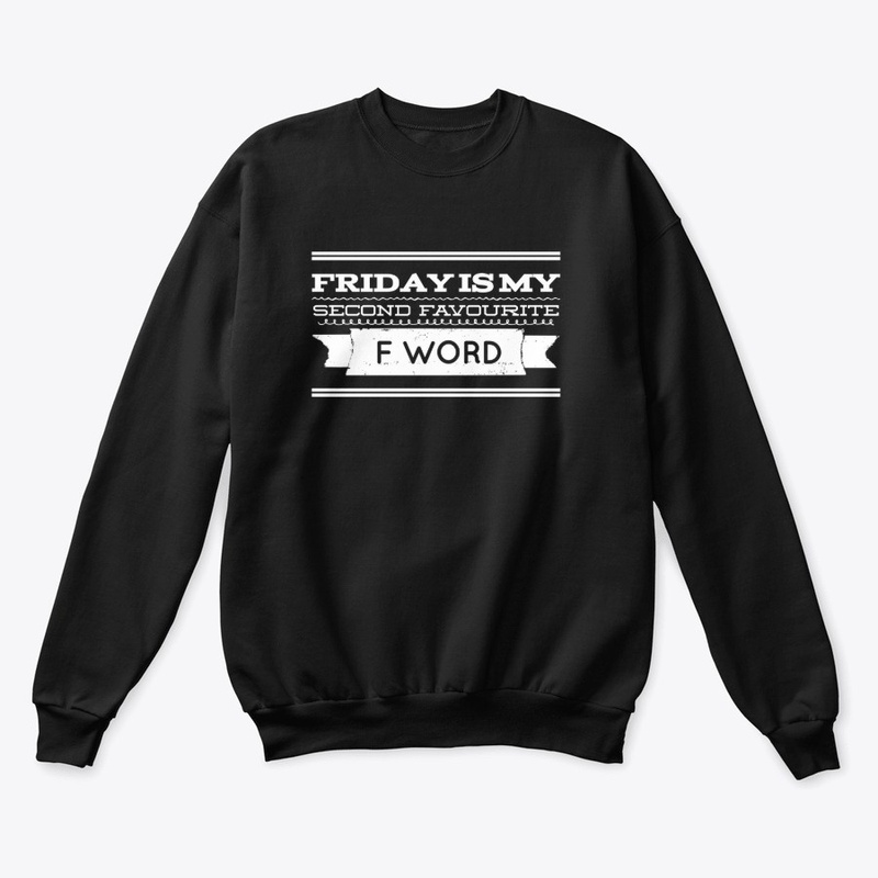 Friday is my Second Favourite F Word