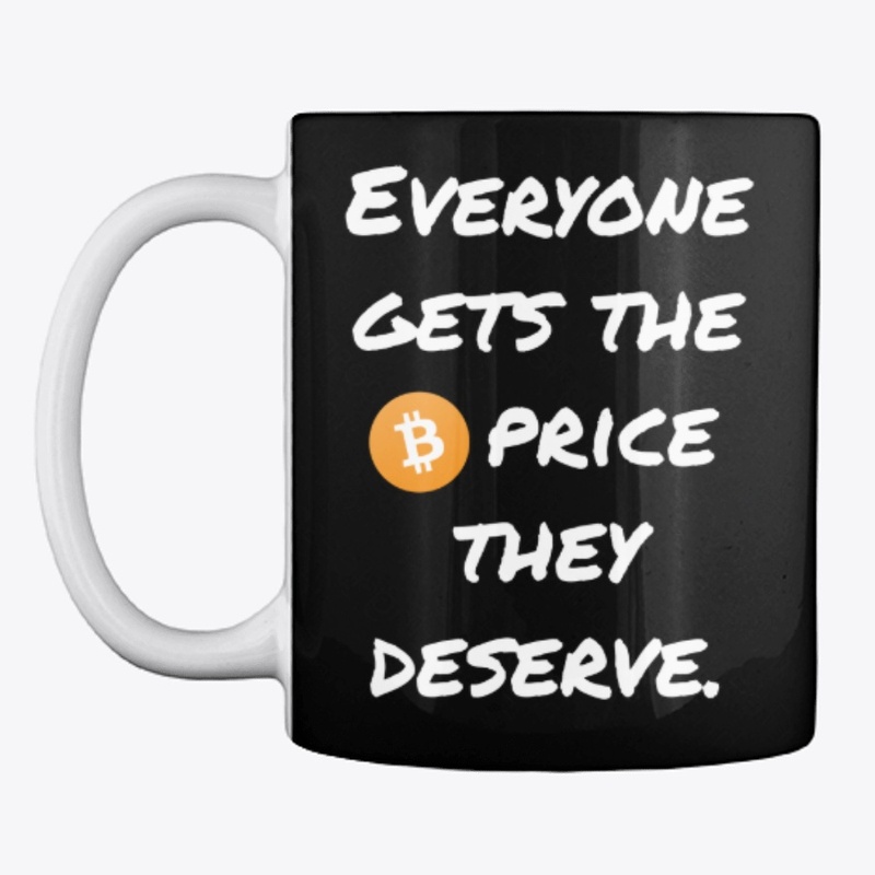 Everyone gets the BTC price they deserve