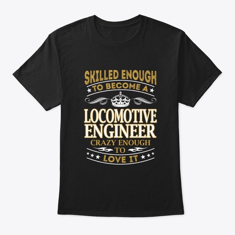 Locomotive Engineer Skilled Enough Black T-Shirt Front