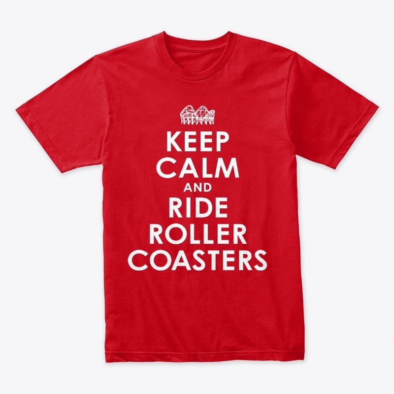 Keep Calm And Ride Roller Coasters