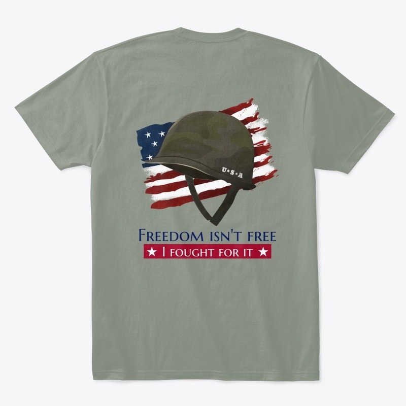 freedom isn't free ，I Fought for it 