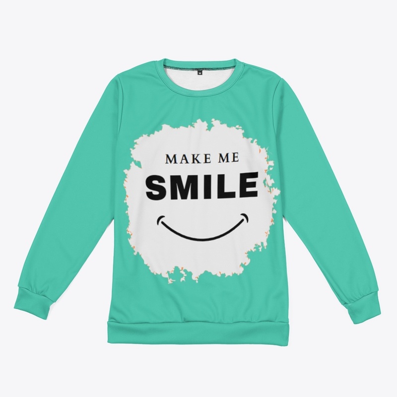 MAKE ME SMILE Sweatshirt