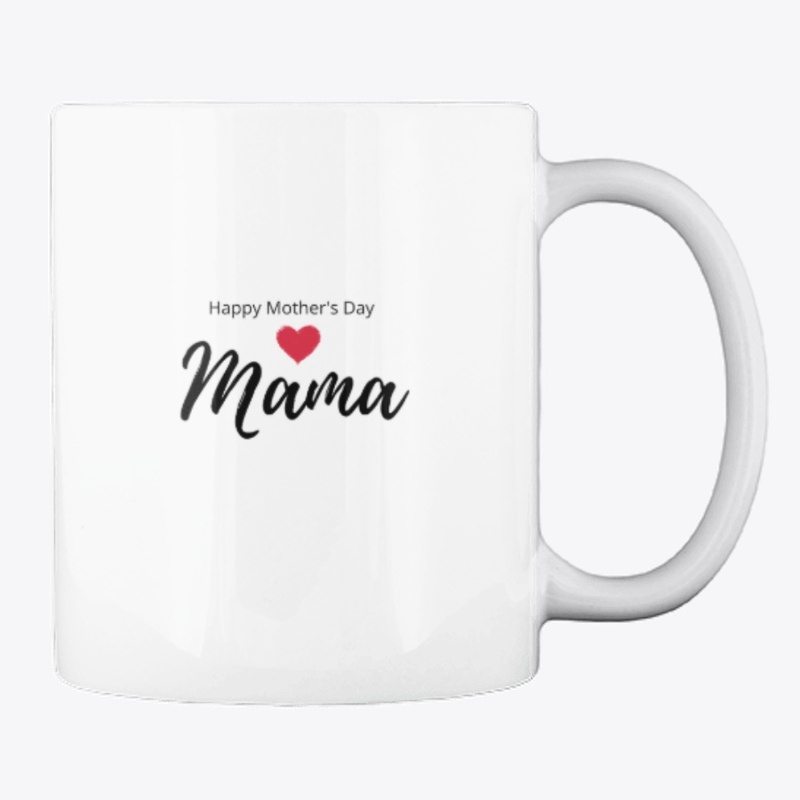 Happy Mothers day Mama mug