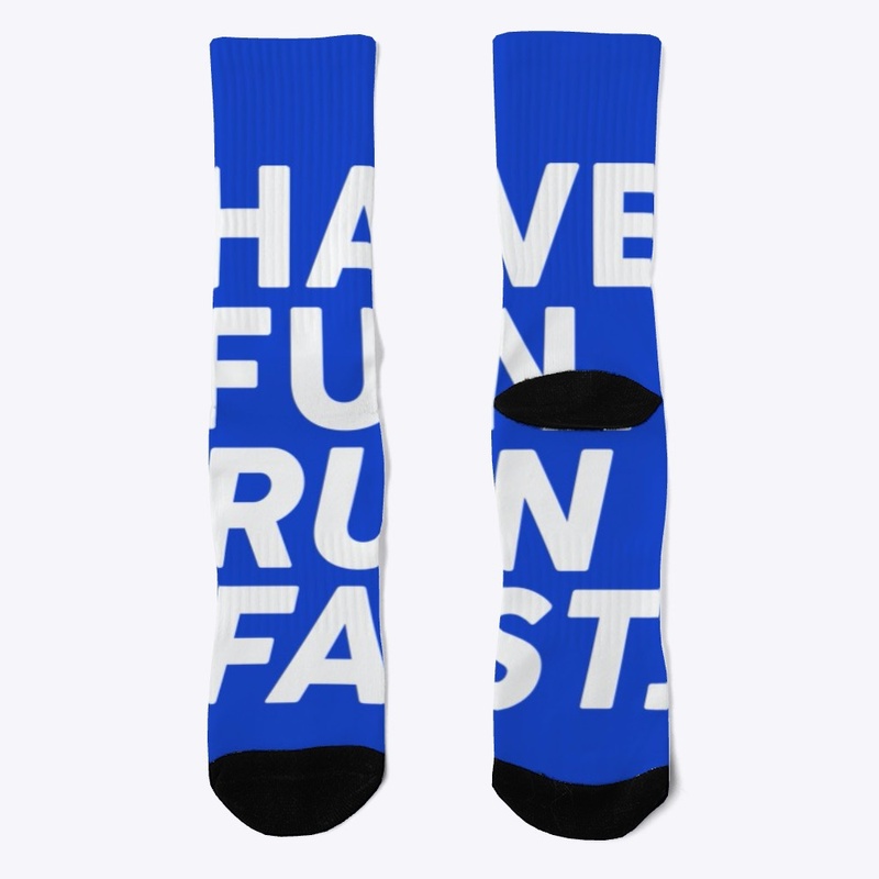 Have fun. Run fast.