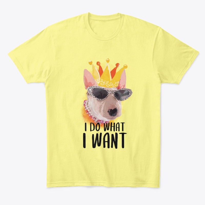I do what I want | Bull Terrier