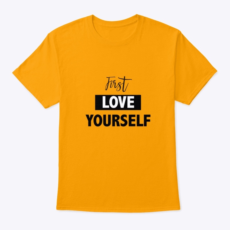 "FIRST LOVE YOURSELF" UNISEX T-SHIRT