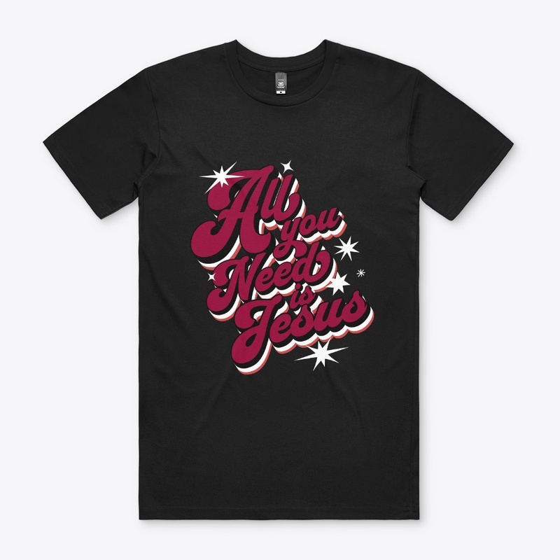 All You Need Is Jesus Christian Tee