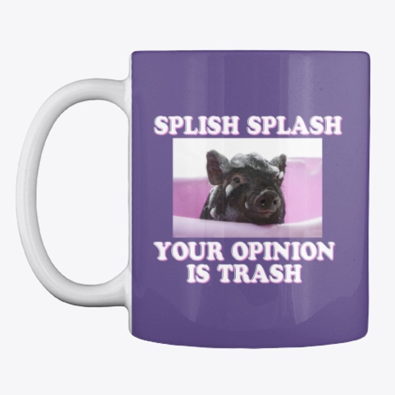 Splish Splash you opinion is trash - Pig