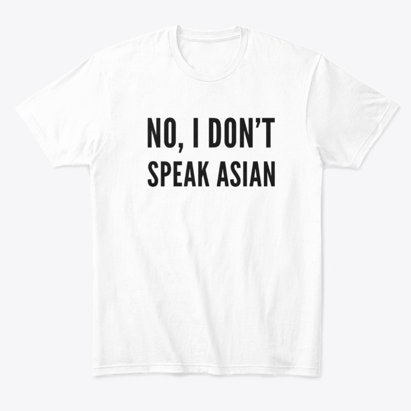 No, I Don't Speak Asian
