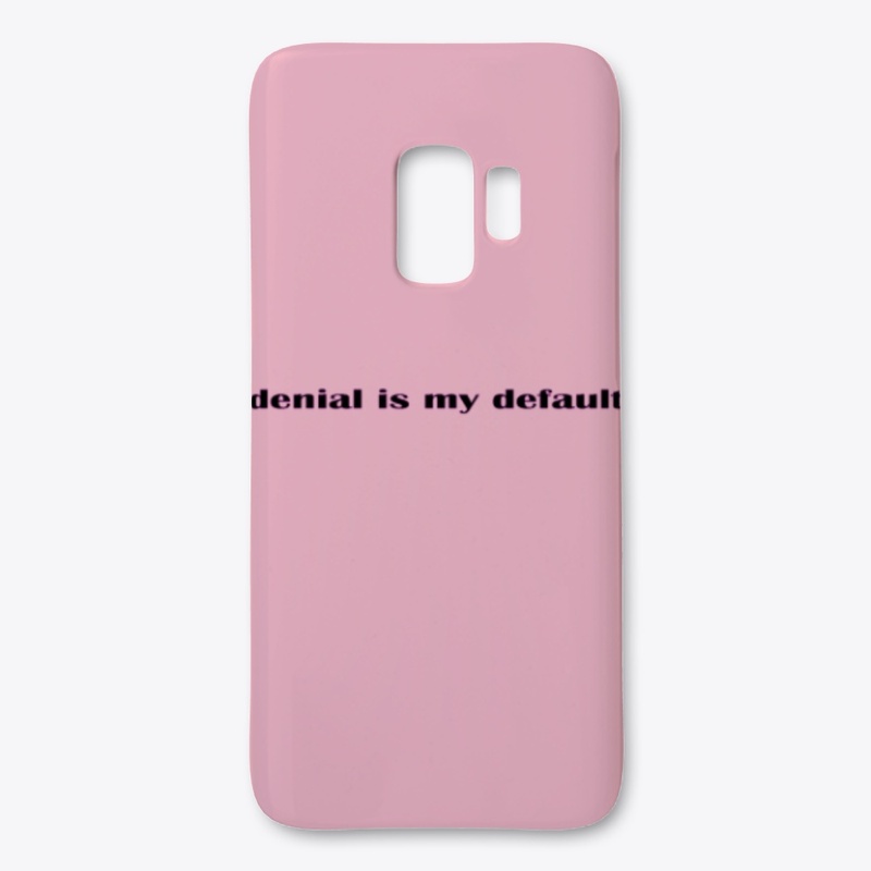 denial is my default