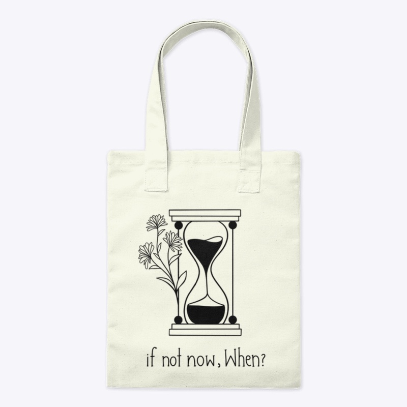 If not now when?