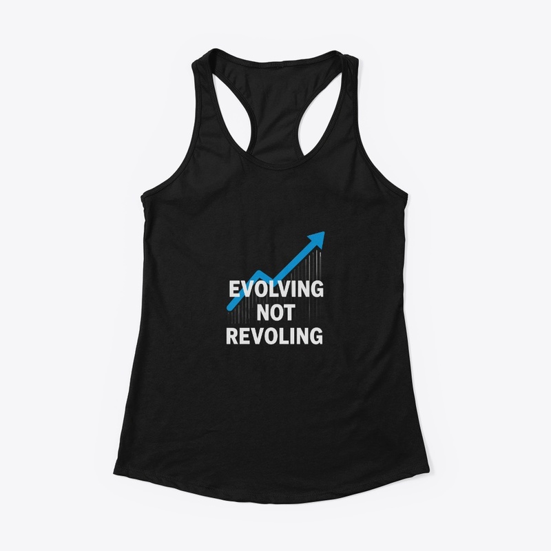 Evolving Not Revolving Apparel