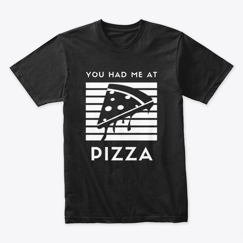 You had me at Pizza funny food Graphic
