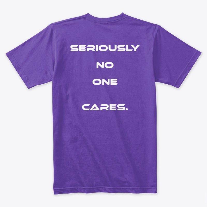 Seriously No One Cares T-Shirts, Hoodies