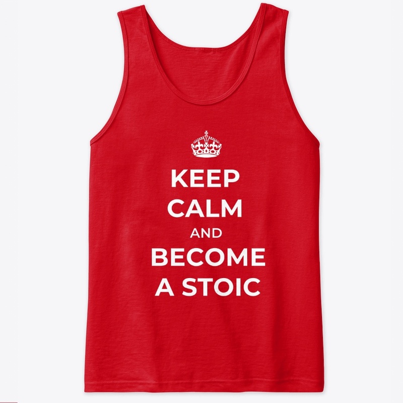 Keep Calm And Become A Stoic