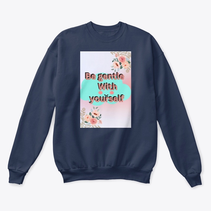 Be gentle yourself.